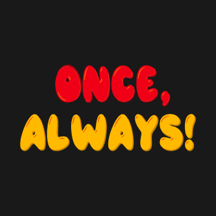 Once, always T-Shirt