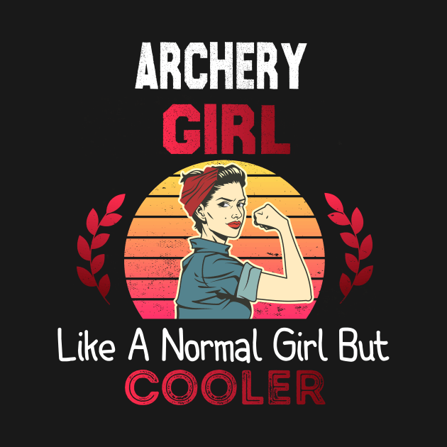 archery Girl Like A Normal Girl But Cooler, archery girl gift by foxfieldgear