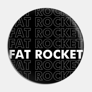 Fat Rocket type&type&type&type Pin