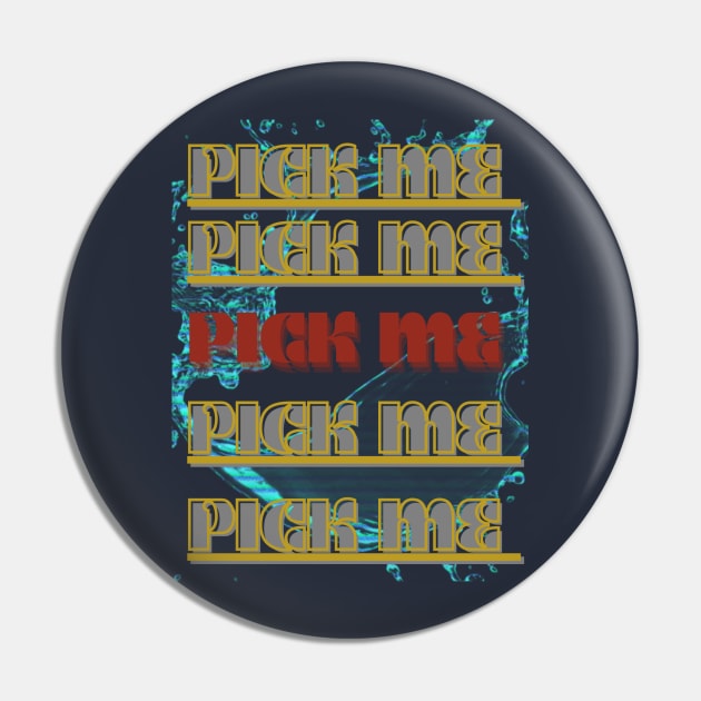 PICK ME Pin by hypocrite human