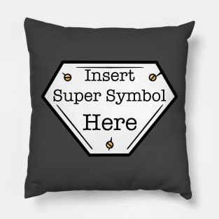 INSERT SUPER SYMBOL HERE superhero logo Pillow