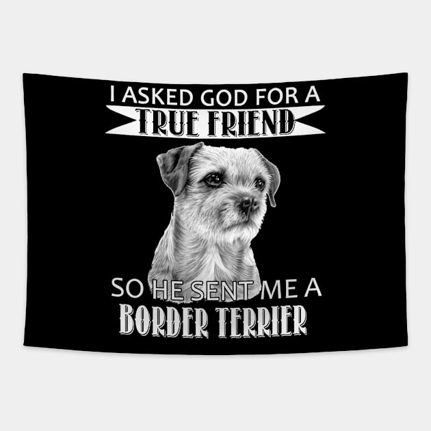 Border Terrier T-shirt - Border Terrier True Friend Tapestry by mazurprop