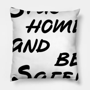 stay home and be safe Pillow