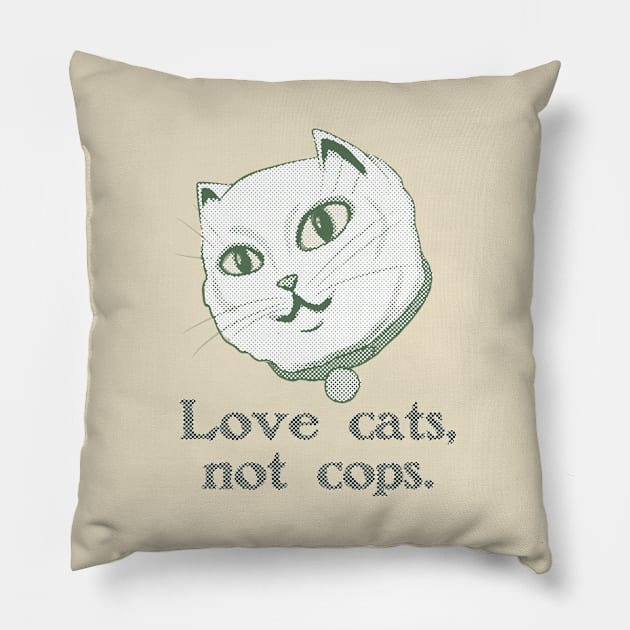 Love Cats, Not Cops Pillow by ericamhf86