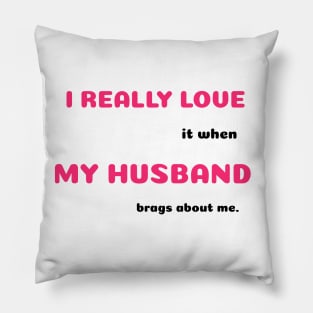 Funny Sayings He Brags About Me Graphic Humor Original Artwork Silly Gift Ideas Pillow