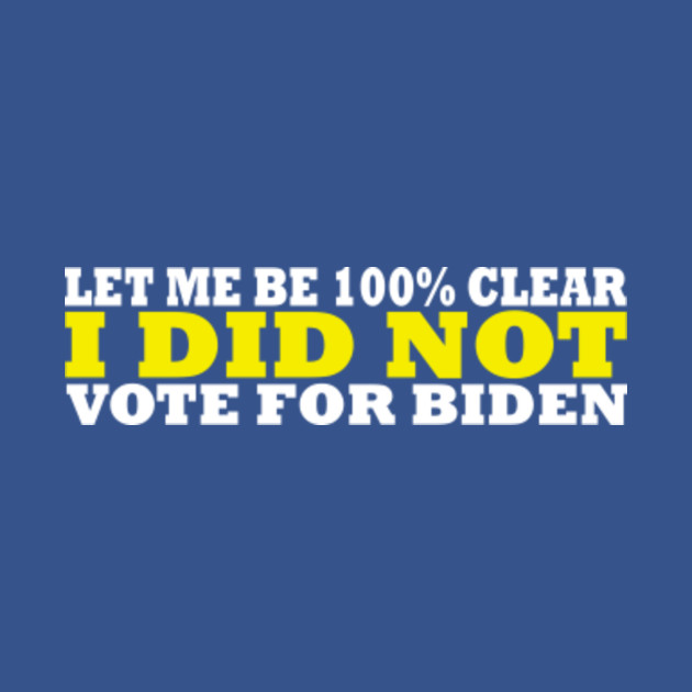 Didn't Vote Biden - Biden - T-Shirt