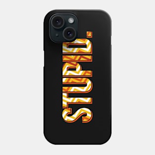 Stupid in retro typographic. Stupid is stupid. Phone Case