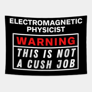 Electromagnetic physicist Warning this is not a cush job Tapestry