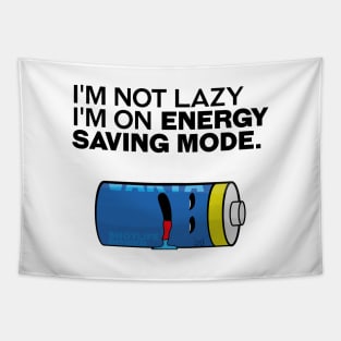 I'm not lazy, I'm on energy-saving mode. Tapestry