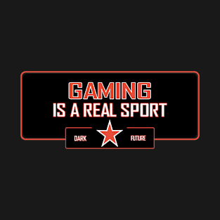 Gaming is a real sport T-Shirt