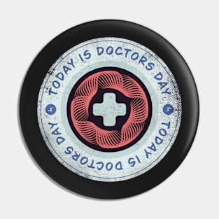 Today is Doctors Day Pin