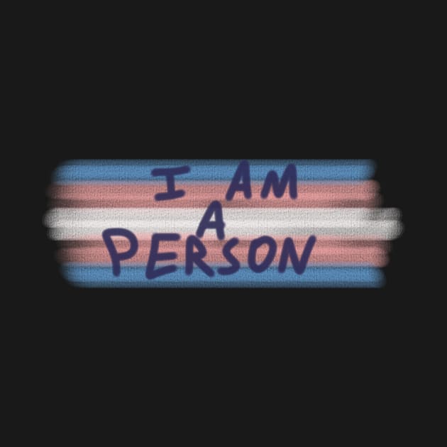 Trans Flag I am a Person by Not Like The Otters