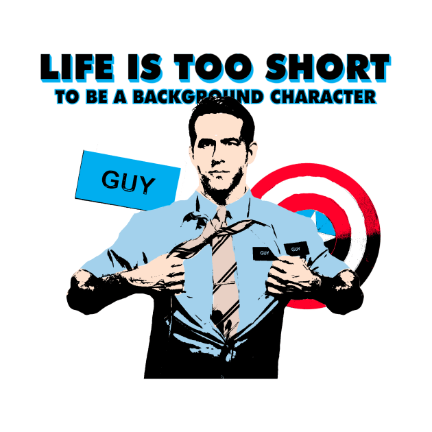 Life is too short to be a background character by jealousclub