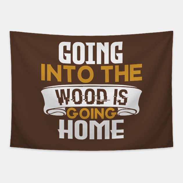 Going to the woods is going home Tapestry by Dasart