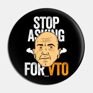 Stop Asking for VTO Angry Bald Man Pin