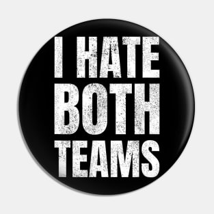 I Hate Both Teams Sports Fan Gift Pin