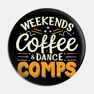 Weekends Coffee And Dance Comps Pin