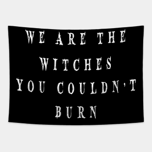 WE ARE THE WITCHES YOU COULDN'T BURN Tapestry