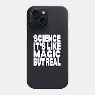 Science it's like magic but real Phone Case