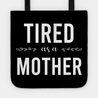 tired as a mother Tote