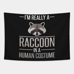 I'm Really a Raccoon in a Human Costume Tapestry