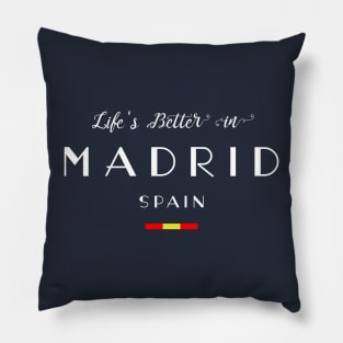 Life is Better in Madrid, Spain Flag Pillow