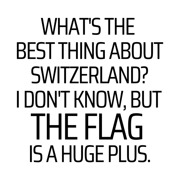 Switzerlands Flag Is A Huge Plus by JokeswithPops