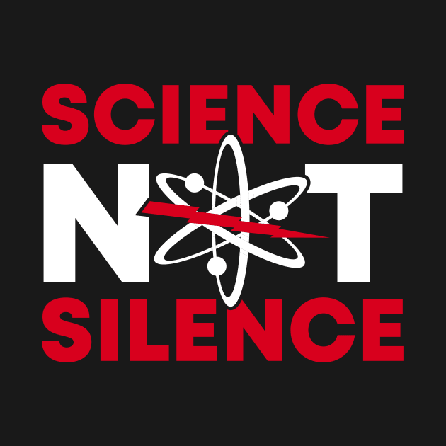 Science Not Silence - Climate Change Earth Day by CheesyB