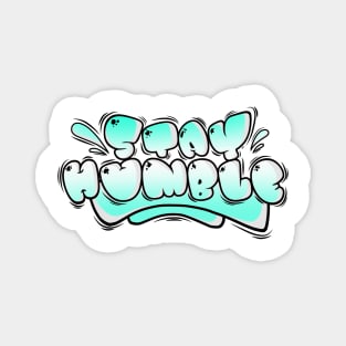 STAY HUMBLE Magnet