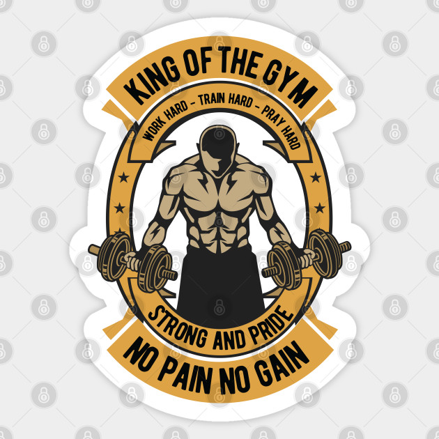 King Of The Gym No Pain No Gain King Of The Gym Sticker Teepublic Uk