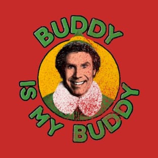 buddy is my buddy T-Shirt