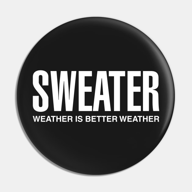 Sweater Weather Is Better Weather Pin by CityNoir