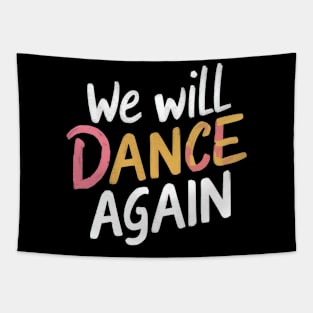 We will dance again Tapestry