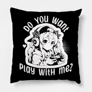 Anime gamer girl - Do you want play with me? Pillow