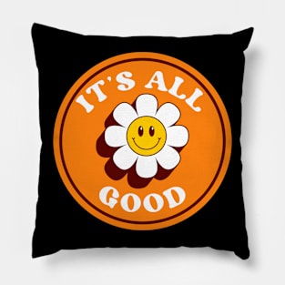 It’s All Good Pillow