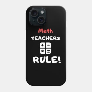 Math Teachers rule! Phone Case