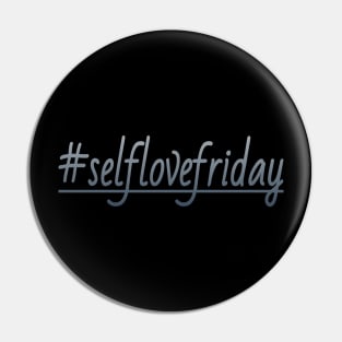 Self love Friday Pin