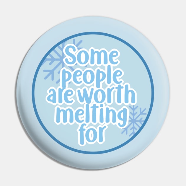 Some people are worth melting for Pin by HennyGenius