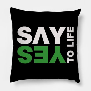 Say Yes To Life Pillow