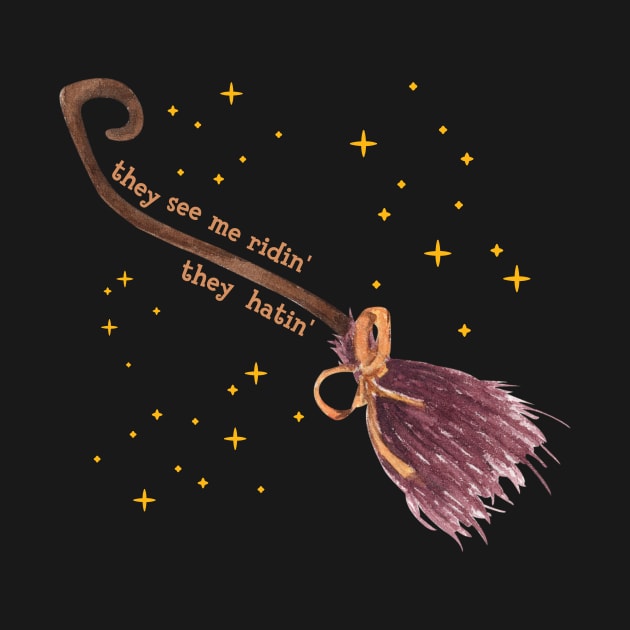 Witch Broom Halloween They See Me Ridin' They Hatin' Funny Witch Gift by nathalieaynie