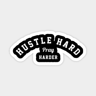 humor sayings gift idea 2020 : hustle hard pray harder Magnet