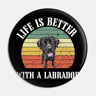 Life is Better With a Labrador Pin