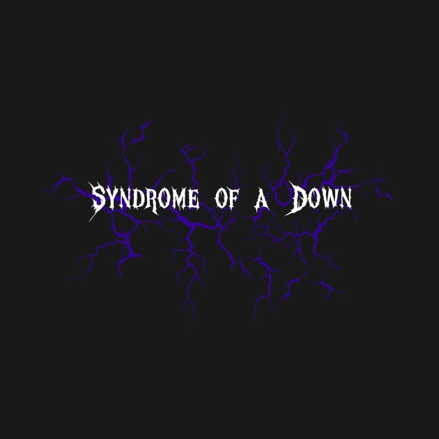 Syndrome Of A Down by ShirtsByJoe