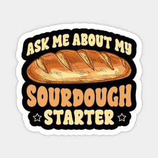 Ask me about my sourdough Magnet