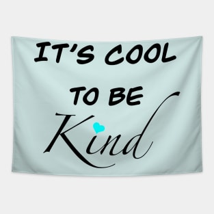 It’s cool to be kind Tapestry