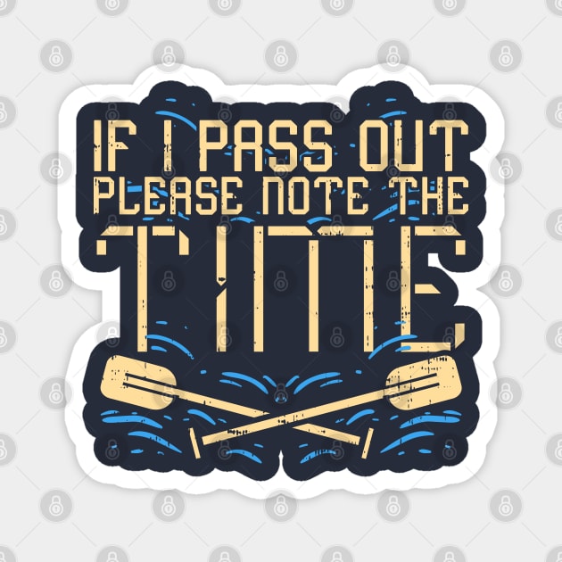 If i pass out please note the time - funny rowing gift Magnet by Shirtbubble