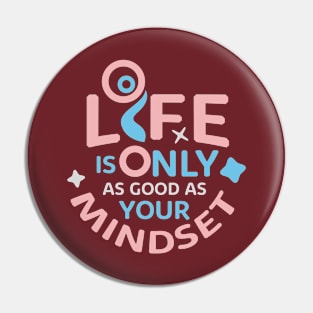 Life is Only your Mindset Pin