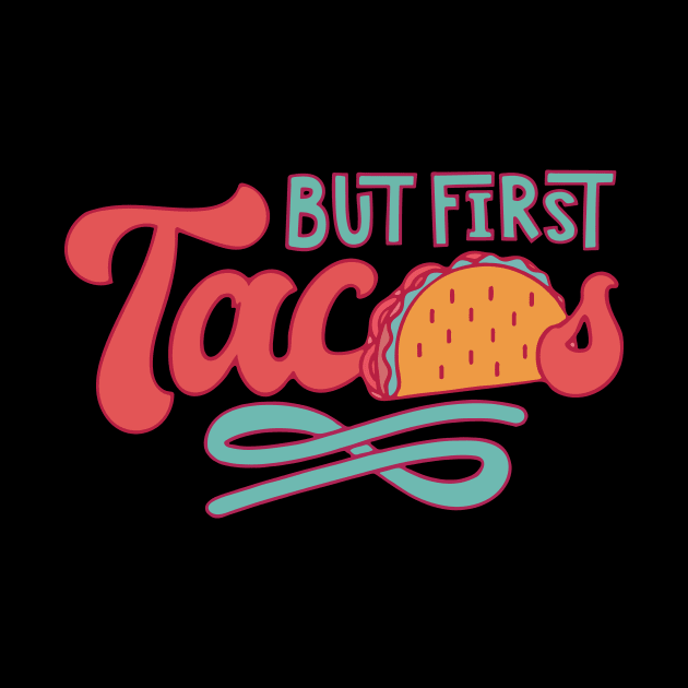 But First Tacos by Sebastian_Shop