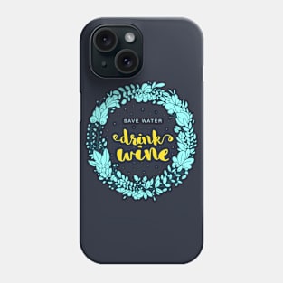 Save Water Drink Wine Phone Case