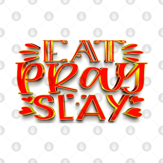 EAT Pray Slay by Globe Design